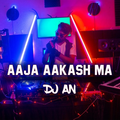 Aaja Aakash MA (DJ AN Remix) | Boomplay Music