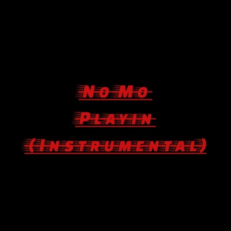 No Mo Playin' (Instrumental) | Boomplay Music