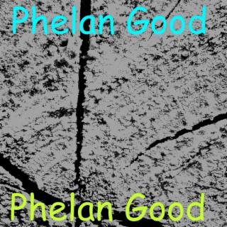 Phelan Good