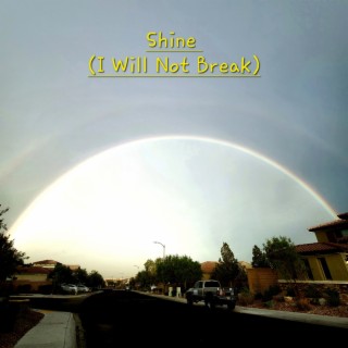 Shine (I Will Not Break)