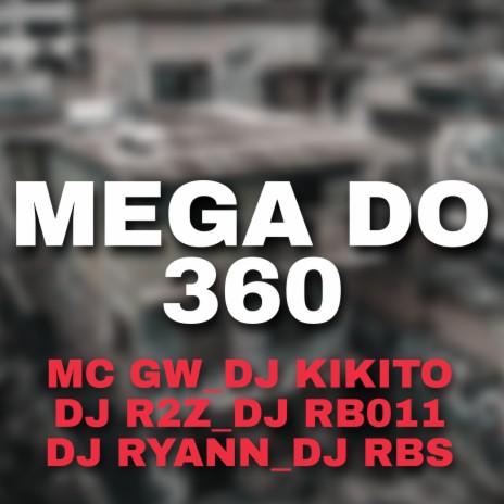 MEGA DO 360 ft. DJ R2Z, DJ RB011, Mc Gw & DJ RBS