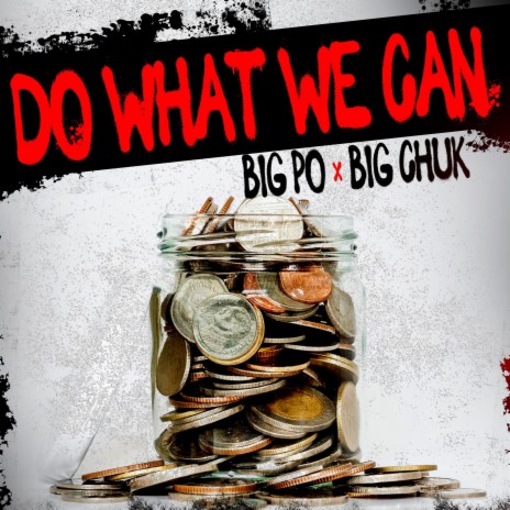 Do What We Can ft. Big Chuk | Boomplay Music