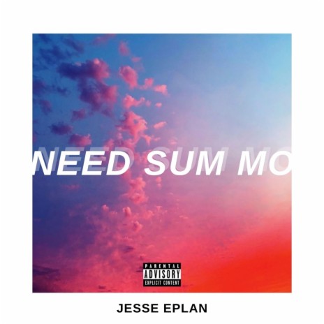 NEED SUM MO | Boomplay Music