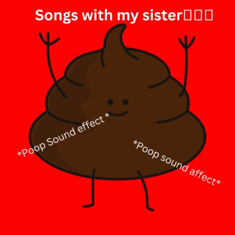 Poop, just poop ft. my Little sister | Boomplay Music