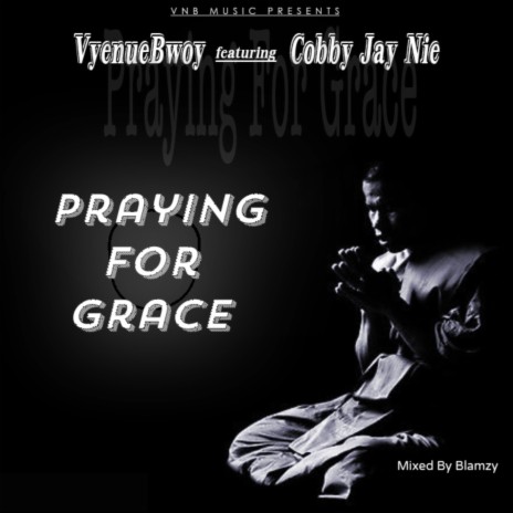 Praying For Grace ft. Cobby Jay Nie