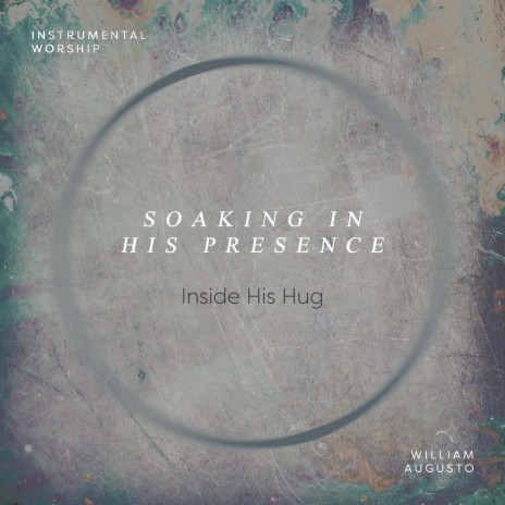 Inside His Hug ft. Soaking in His Presence | Boomplay Music