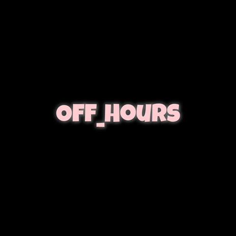 Off_Hours | Boomplay Music