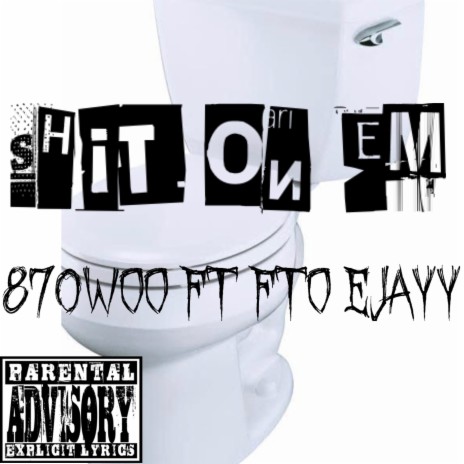 Shit on Em ft. FTO EJ