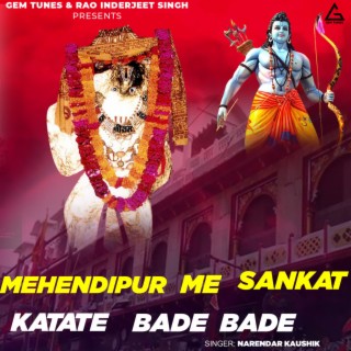 MEHANDIPUR ME SANKAT KATATE BADE BADE