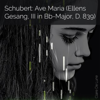 Schubert: Ave Maria (Ellens Gesang, III in Bb-Major, D. 839)