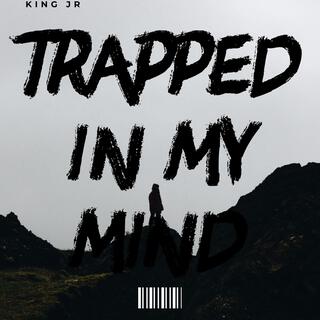 Trapped In My Mind