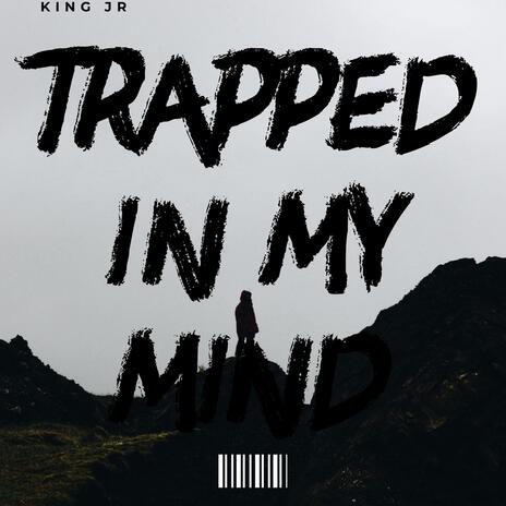 Trapped In My Mind | Boomplay Music