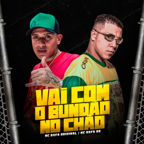 Vai Com o Bundão No Chão ft. Mc Rafa 22 | Boomplay Music