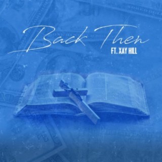 Back Then (feat. Xay Hill)