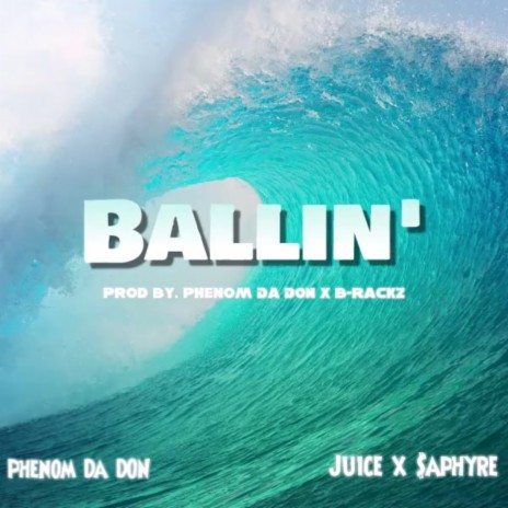 Ballin' ft. $aphyre & Kxng Juice | Boomplay Music