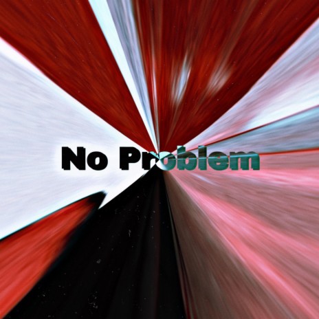No Problem | Boomplay Music