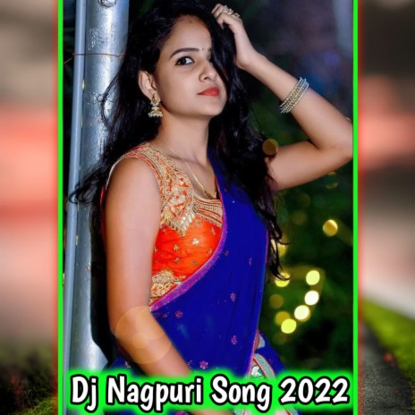 Dj Nagpuri Song 2022 | Boomplay Music