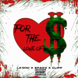 For the Love of the Money (feat. Spad3 & Clipp)