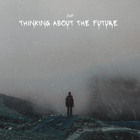 Thinking About The Future | Boomplay Music