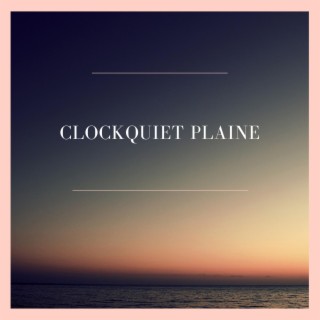 clockquiet plaine