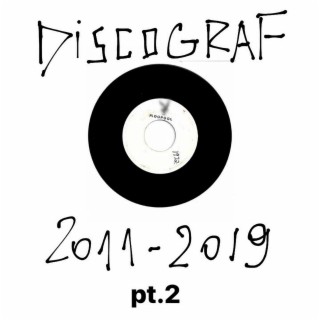 Discograf 2011-2019, Pt. 2