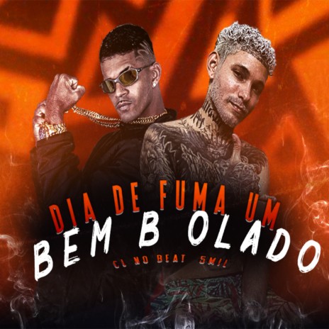 Dia de Fuma um Bem Bolado ft. 5 mil | Boomplay Music