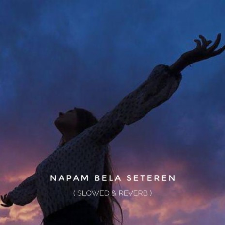 Napam Bela Seteren (Slowed & Reverb) | Boomplay Music