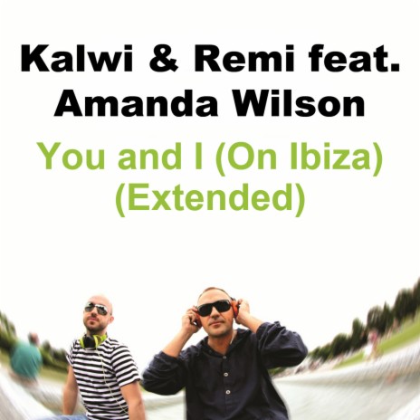 You and I (On Ibiza) (Extended) (Extended) ft. Amanda Wilson
