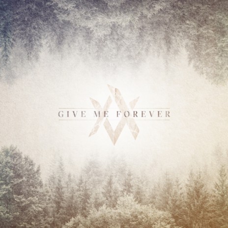 Give Me Forever | Boomplay Music