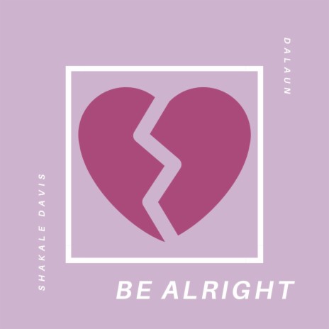 Be Alright (feat. Shakale Davis) | Boomplay Music
