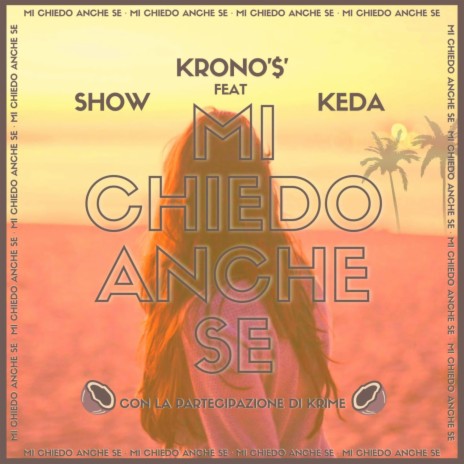 Mi Chiedo Anche Se (feat. Show, Keda & Krime) | Boomplay Music