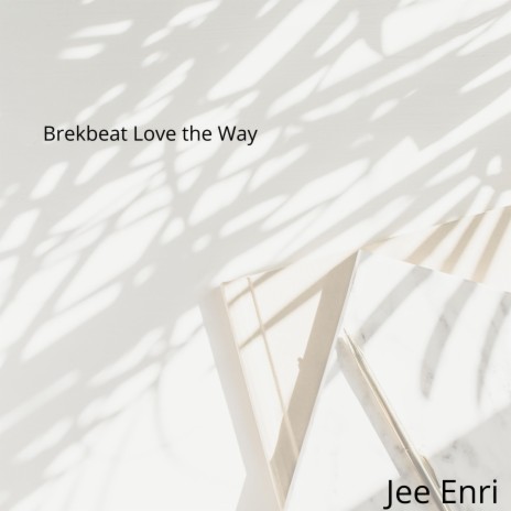 Brekbeat Love the Way | Boomplay Music