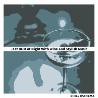 Jazz BGM At Night With Wine And Stylish Music