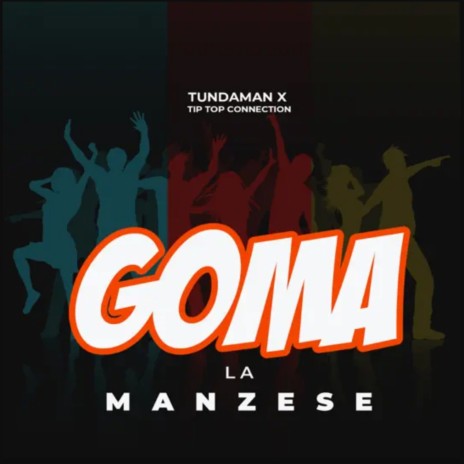 Goma La Manzese ft. Tip Top Connection | Boomplay Music