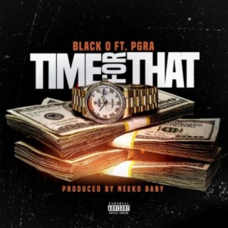 Time For That (feat. PG RA)