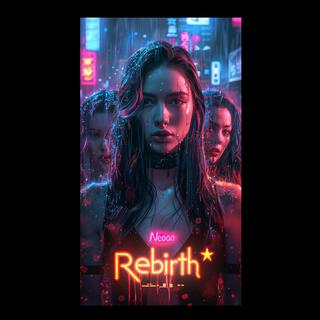 Neon Rebirth lyrics | Boomplay Music