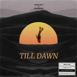 Till Dawn ft. Shahrizal lyrics | Boomplay Music