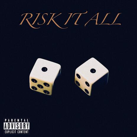 Risk It All | Boomplay Music