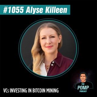 #1055 Alysse Killeen On VCs Investing In Bitcoin Mining