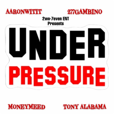 Under Pressure ft. AaronWitit, 277Gambino & Tony Alabama