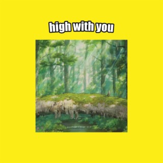 high with you lyrics | Boomplay Music