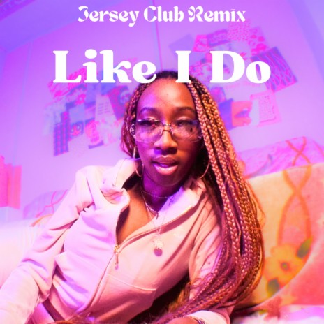 Like I Do (Jersey Club Remix)