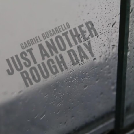 Just Another Rough Day | Boomplay Music