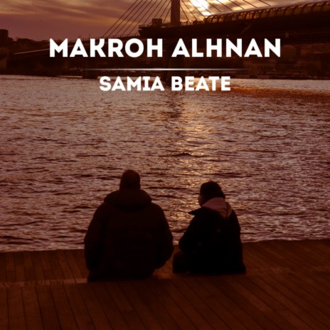 Makroh Alhnan | Boomplay Music