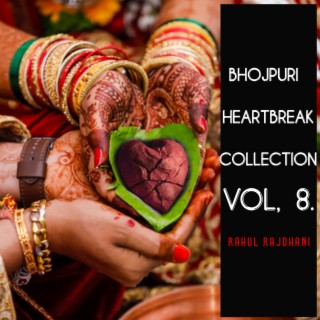 Bhojpuri Heartbreak Collection Vol, 8.