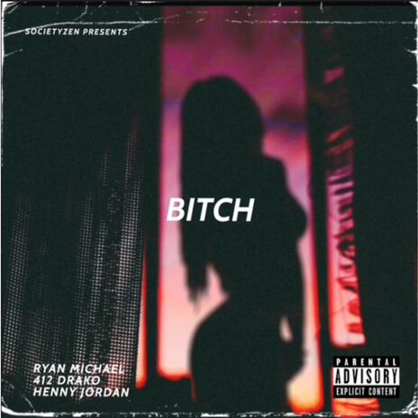 Bitch (Remastered) ft. 412 Drako & Henny Jordan | Boomplay Music