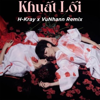 Khuất Lối (VuNhann Remix)