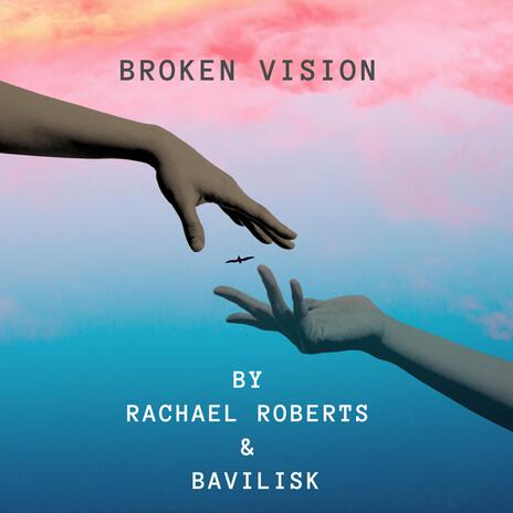 Broken Vision ft. Rachael Roberts | Boomplay Music