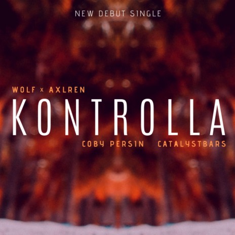 Kontrolla (feat. Coby Persin, Catalyst Bars & Axlren) | Boomplay Music