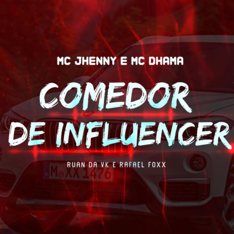 COMEDOR DE INFLUENCER ft. Mc Dhama, DJ Ruan da VK & Rafael Foxx | Boomplay Music